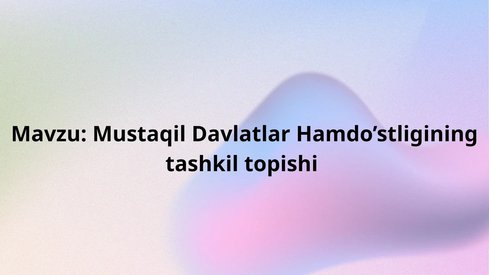 Mustaqil Davlatlar Hamdo’stligining tashkil topishi