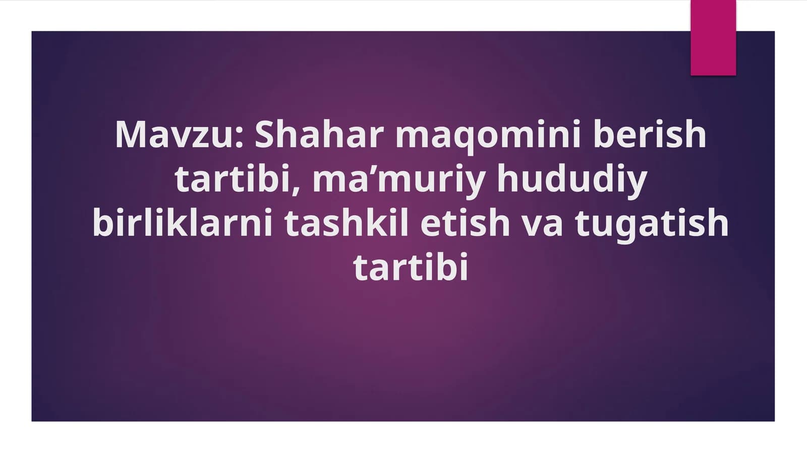 Shahar maqomini berish tartibi, ma’muriy hududiy birliklarni tashkil etish va tugatish tartibi