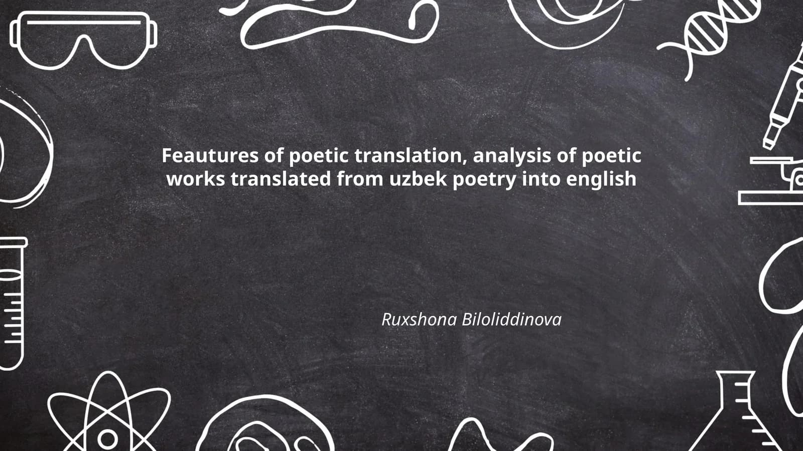 Feautures of poetic translation, analysis of poetic works translated from uzbek poetry into english