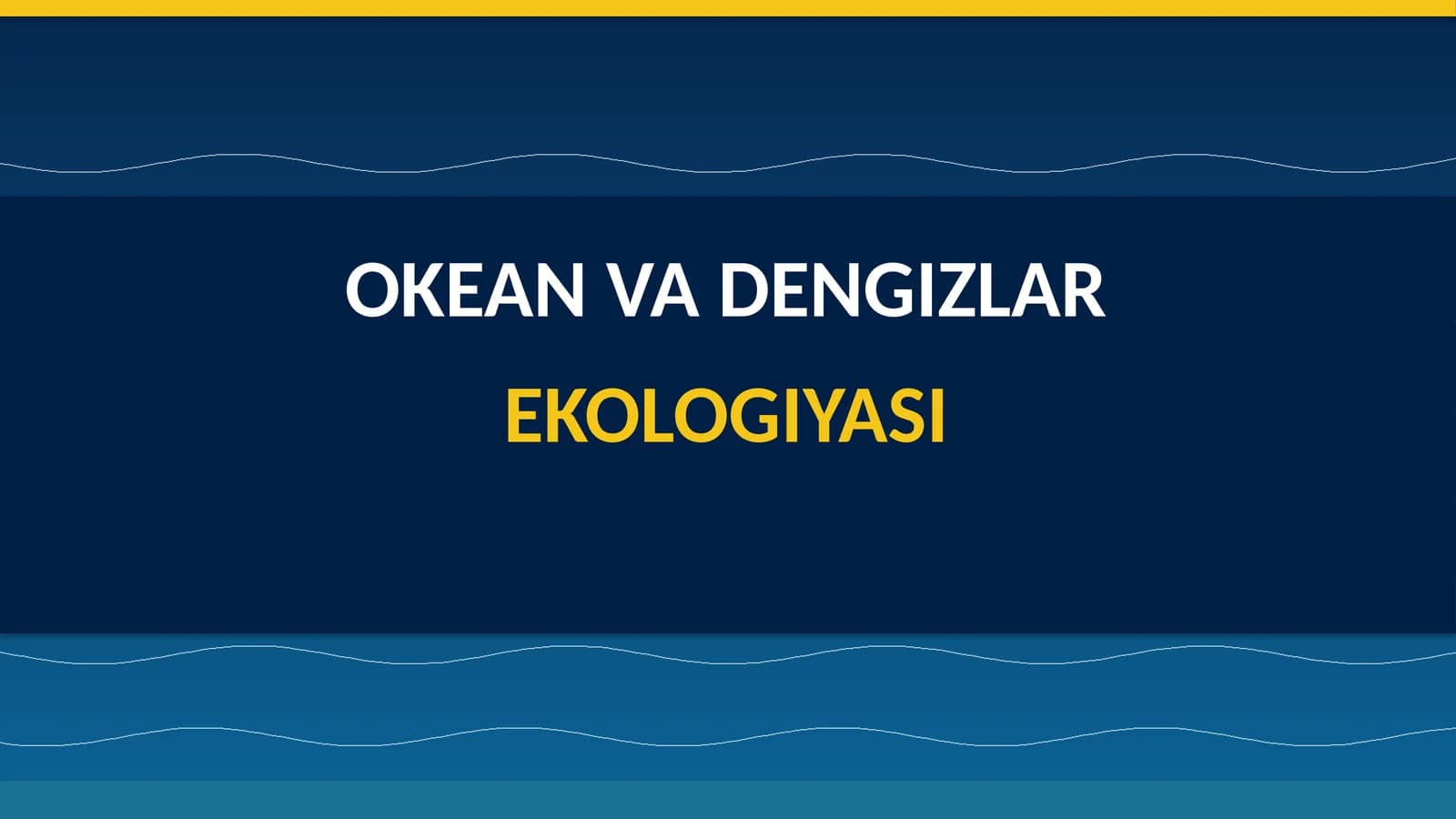 OKEAN VA DENGIZLAR EKOLOGIYASI
