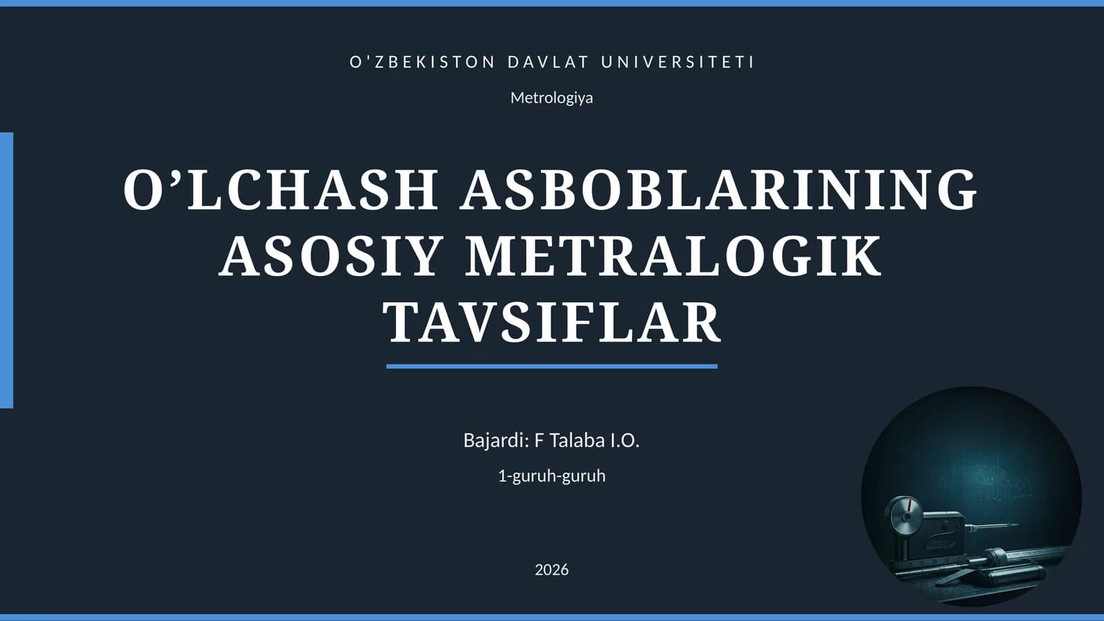 O’LCHASH ASBOBLARINING ASOSIY METRALOGIK TAVSIFLAR