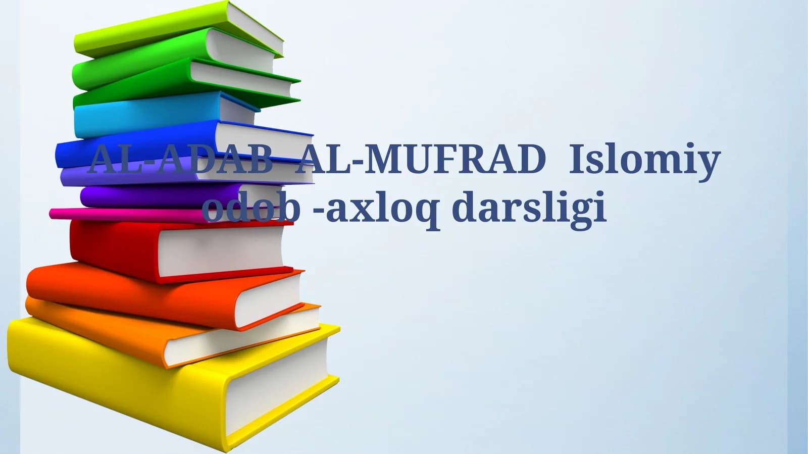 AL-ADAB AL-MUFRAD Islomiy odob -axloqdarsligi