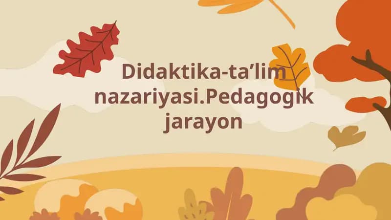 Didaktika-ta’lim nazariyasi.Pedagogik jarayon