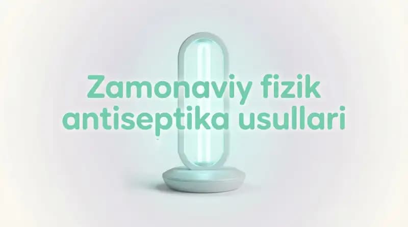 Zamonaviy fizik antiseptika usullari