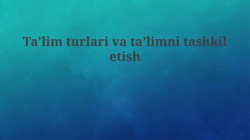 Taʼlim turlari va shakllari