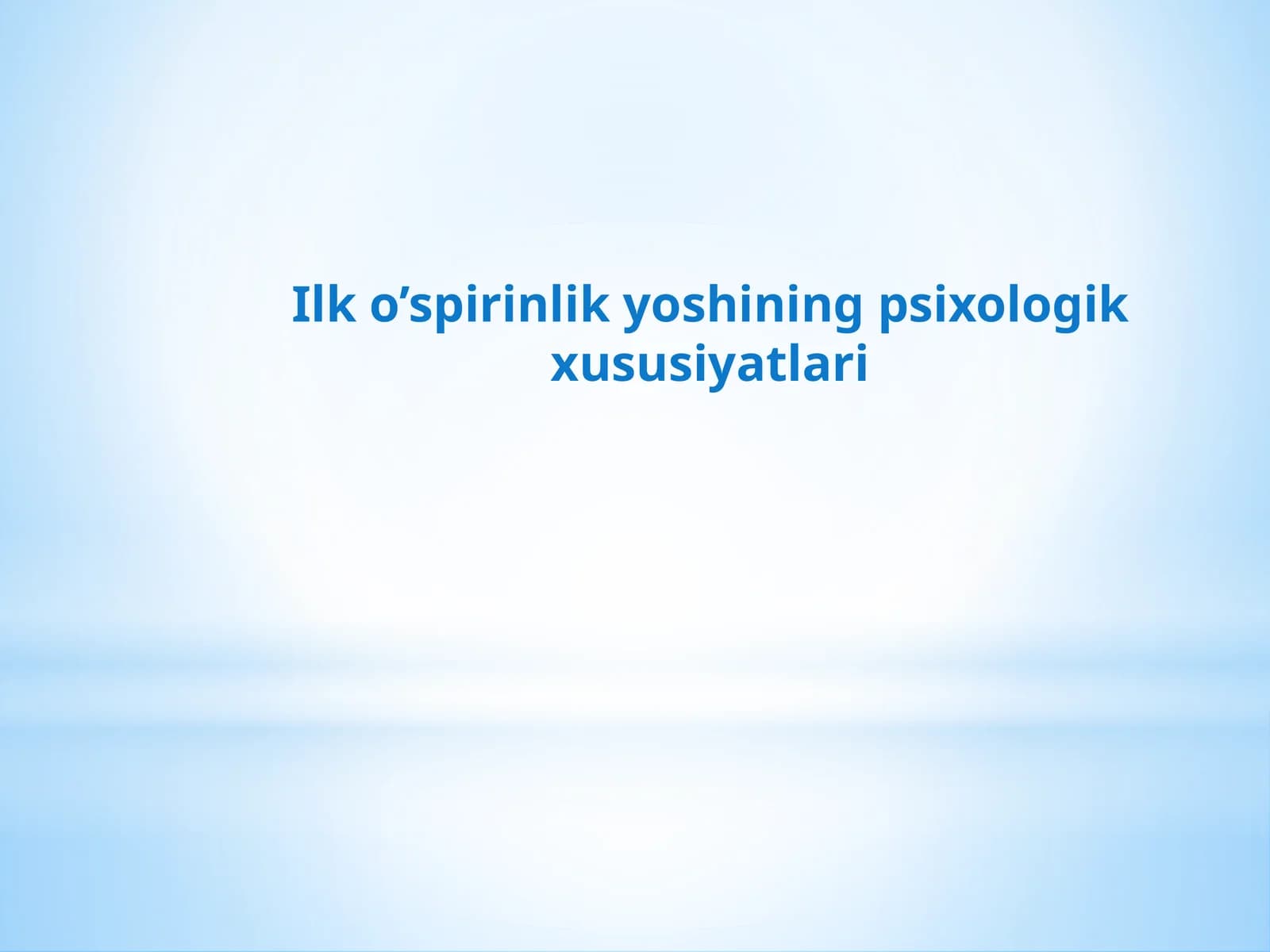 Ilko’spirinlik yoshining psixologik xususiyatlari