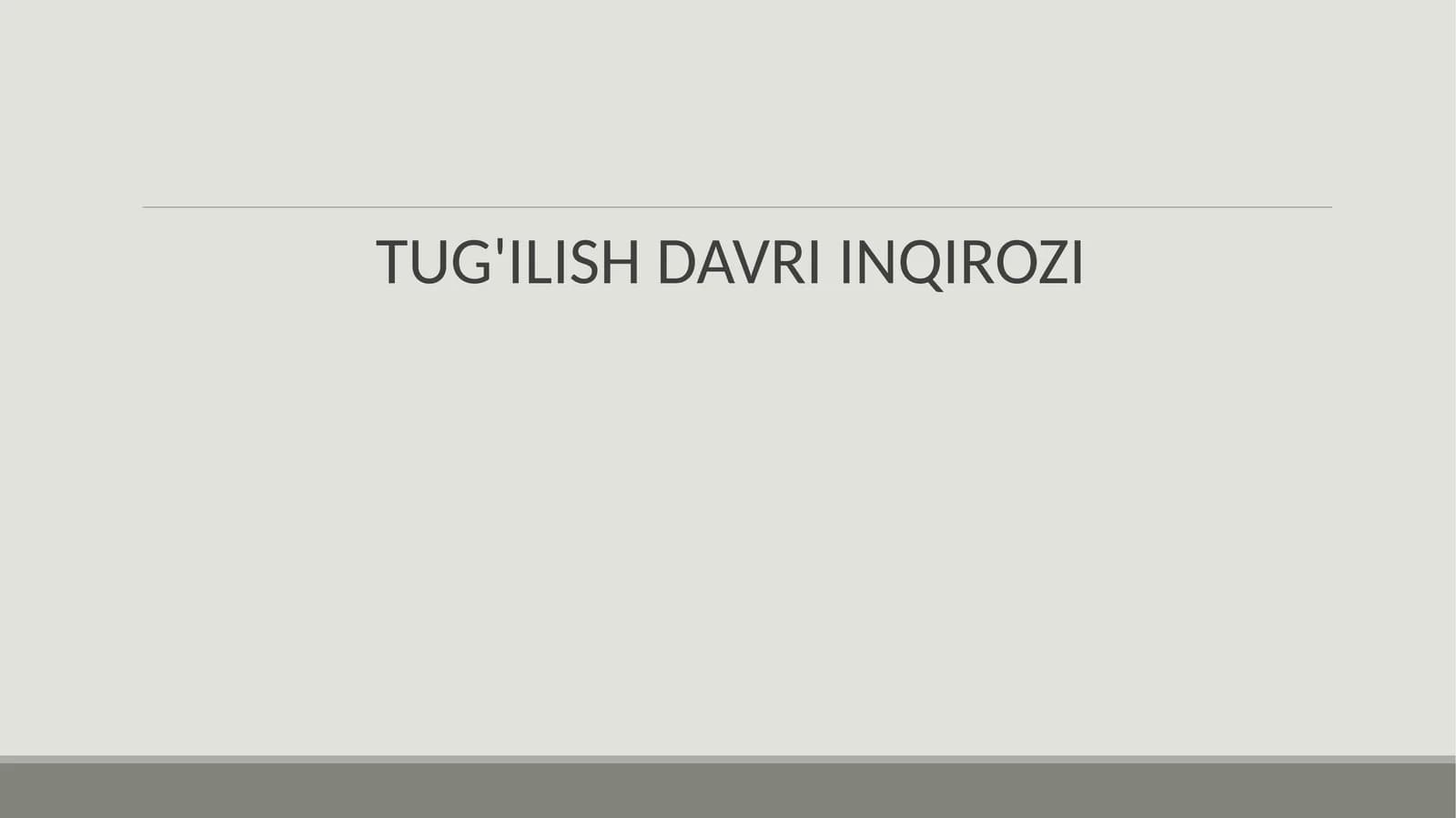 TUG'ILISH DAVRI INQIROZI