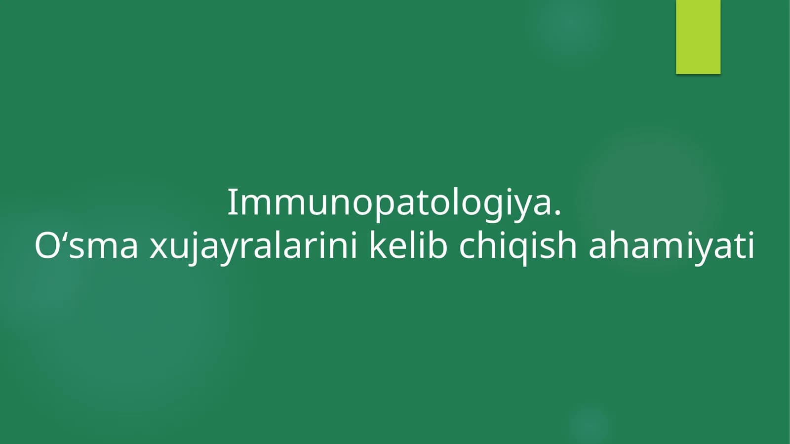 Immunopatologiya. Oʻsmaxujayralarinikelibchiqishahamiyati