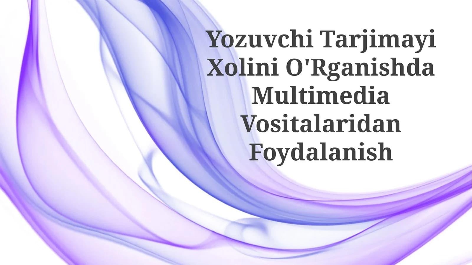 Yozuvchi Tarjimayi Xolini O'Rganishda MultimediaVositalaridanFoydalanish