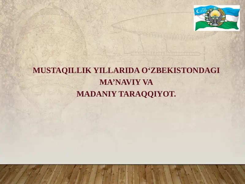 Mustaqillikyillarida O‘zbekistondagi ma’naviy va madaniy taraqqiyot