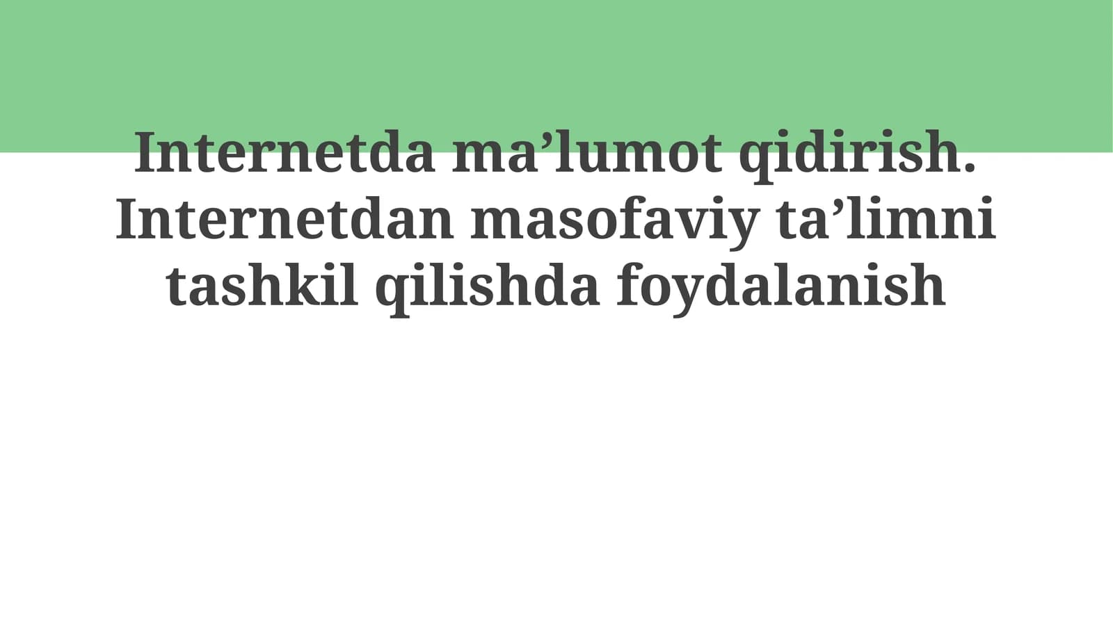 Internetdamaʼlumotqidirish.Internetdanmasofaviytaʼlimnitashkilqilishdafoydalanish
