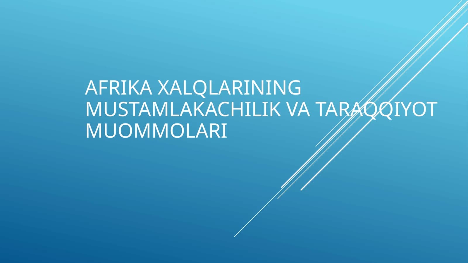 Afrika xalqlarining mustamlakachilik va taraqqiyot muommolari