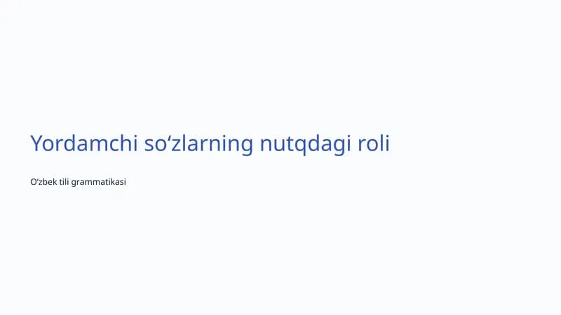 Yordamchi soʻzlarning nutqdagi roli