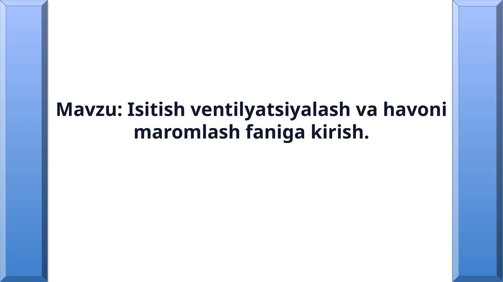 Isitish ventilyatsiyalash va havoni maromlash faniga kirish.