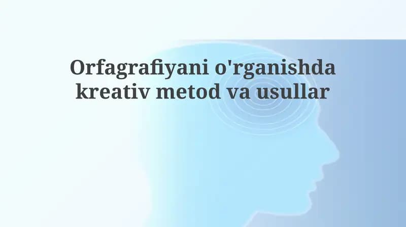 Orfografiyani o'rganishda kreativ metod va usullar