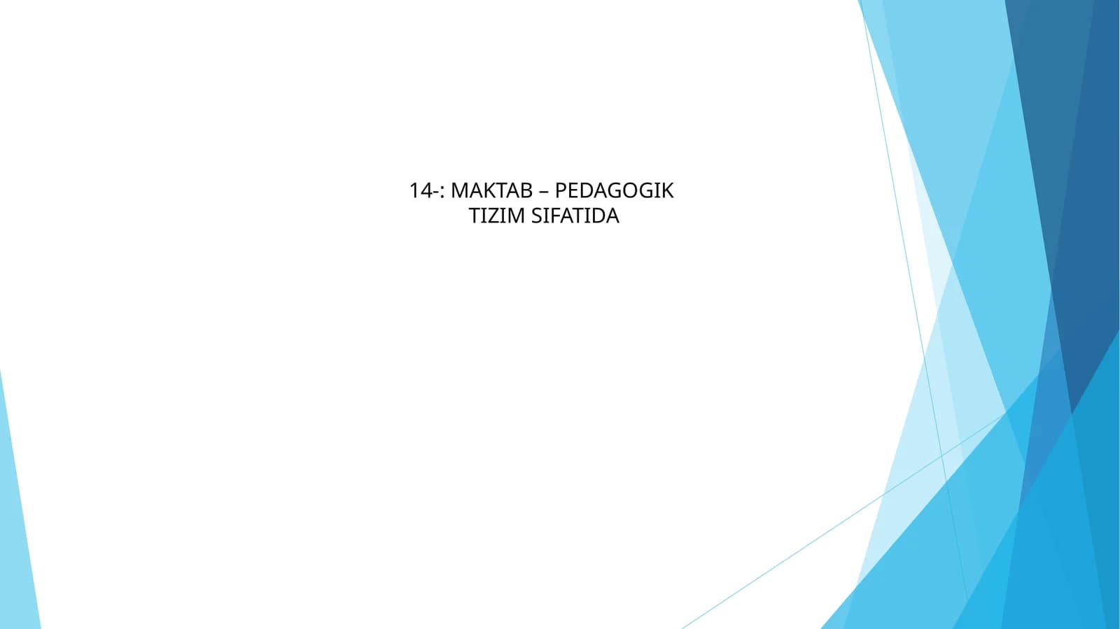 MAKTAB – PEDAGOGIK TIZIM SIFATIDA