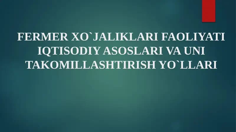 FERMER XO`JALIKLARI FAOLIYATI IQTISODIY ASOSLARI VA UNI TAKOMILLASHTIRISH YO`LLARI