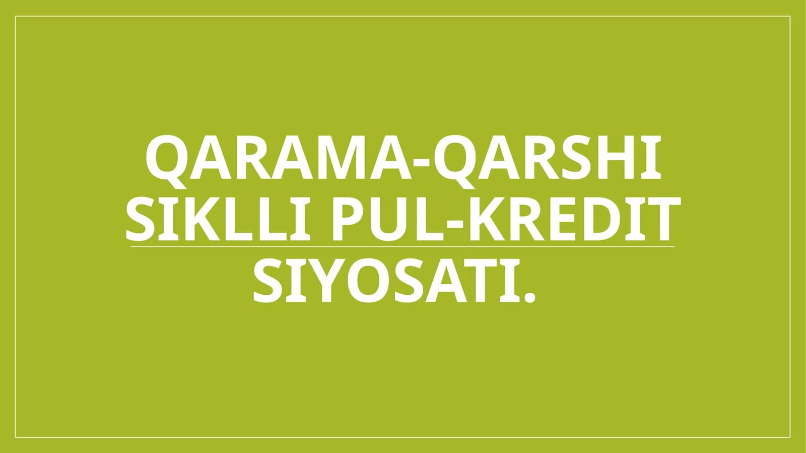 Qarama-qarshi siklli pul-kredit siyosati.
