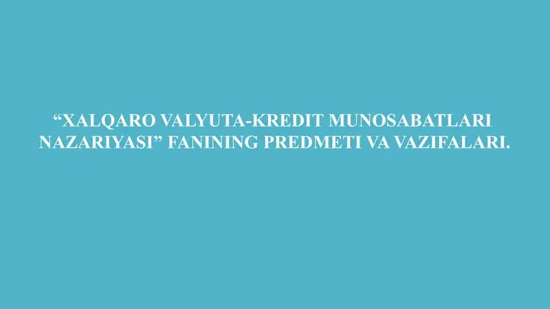 XALQARO VALYUTA-KREDIT MUNOSABATLARINAZARIYASI