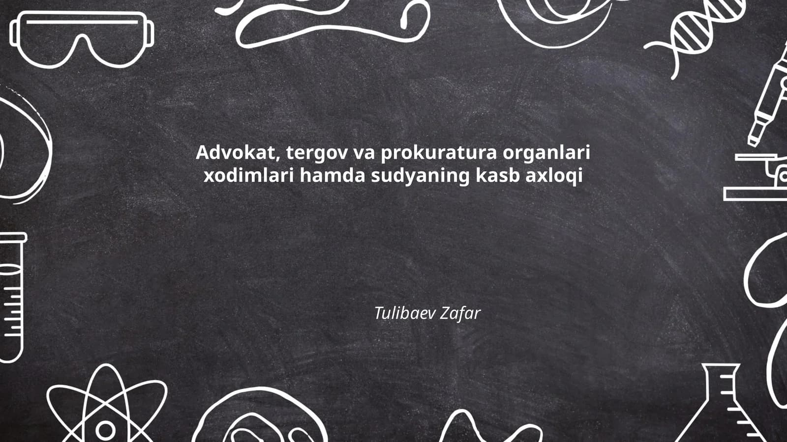 Advokat, tergov va prokuratura organlari xodimlari hamda sudyaning kasb axloqi