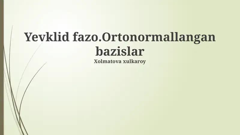 Yevklid fazo.Ortonormallangan bazislar
