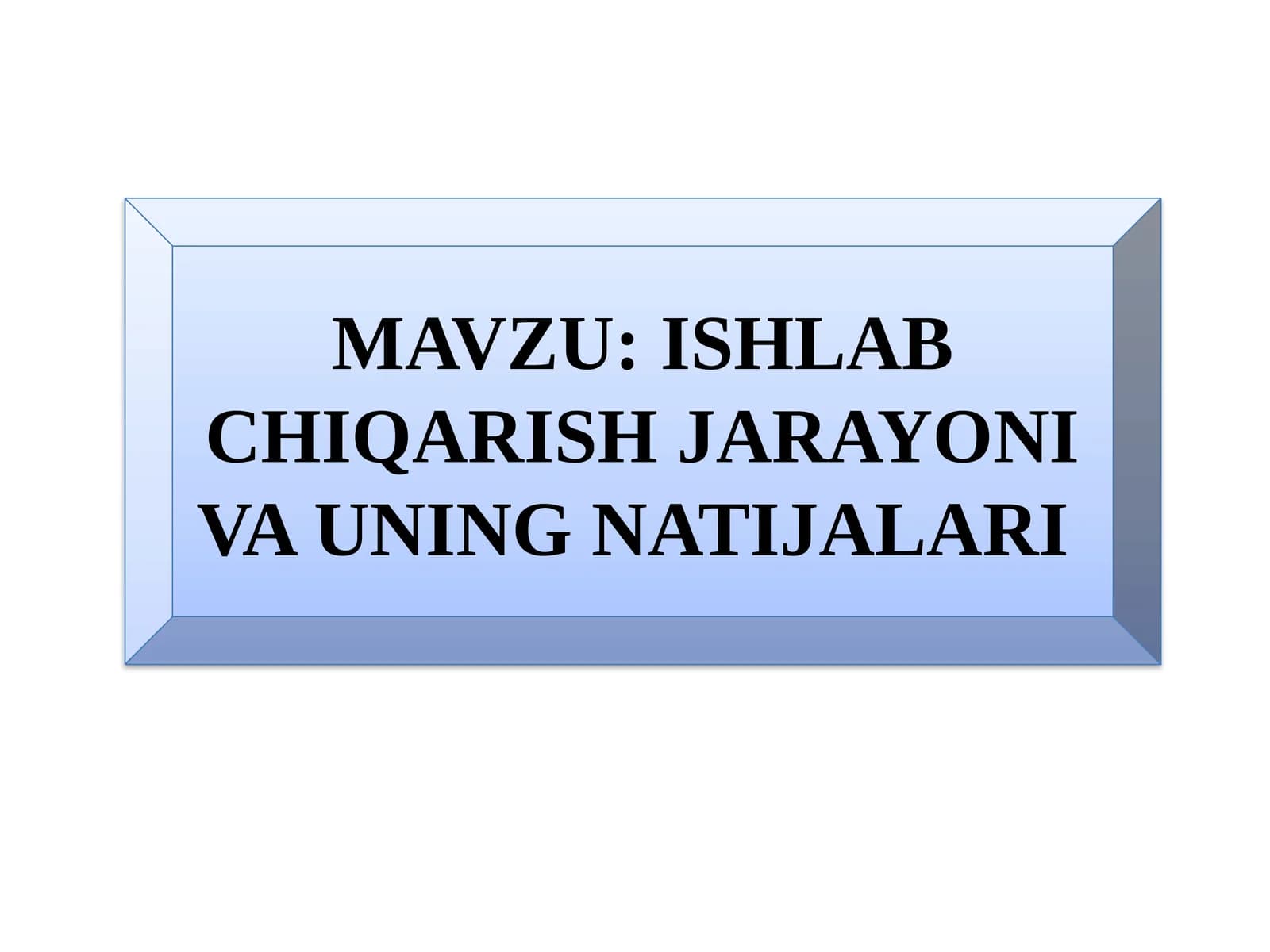 Ishlabchiqarish jarayonivauningnatijalari