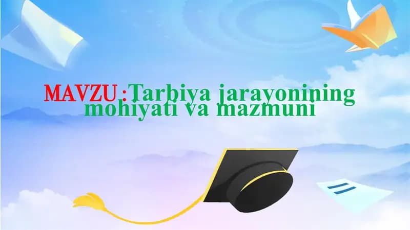 Tarbiya jarayonining mazmuni va mohiyati