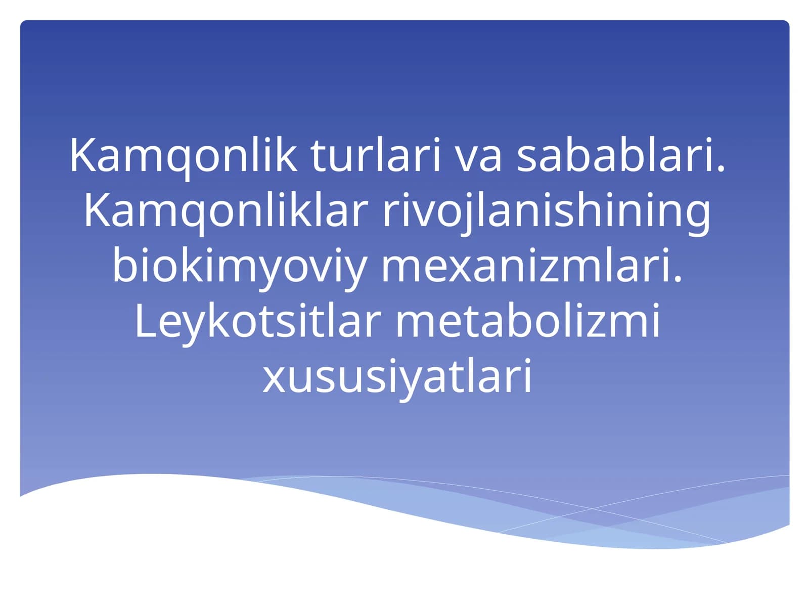 Kamqonlik turlari va sabablari. Kamqonliklar rivojlanishining biokimyoviy mexanizmlari. Leykotsitlar metabolizm xususiyatlari