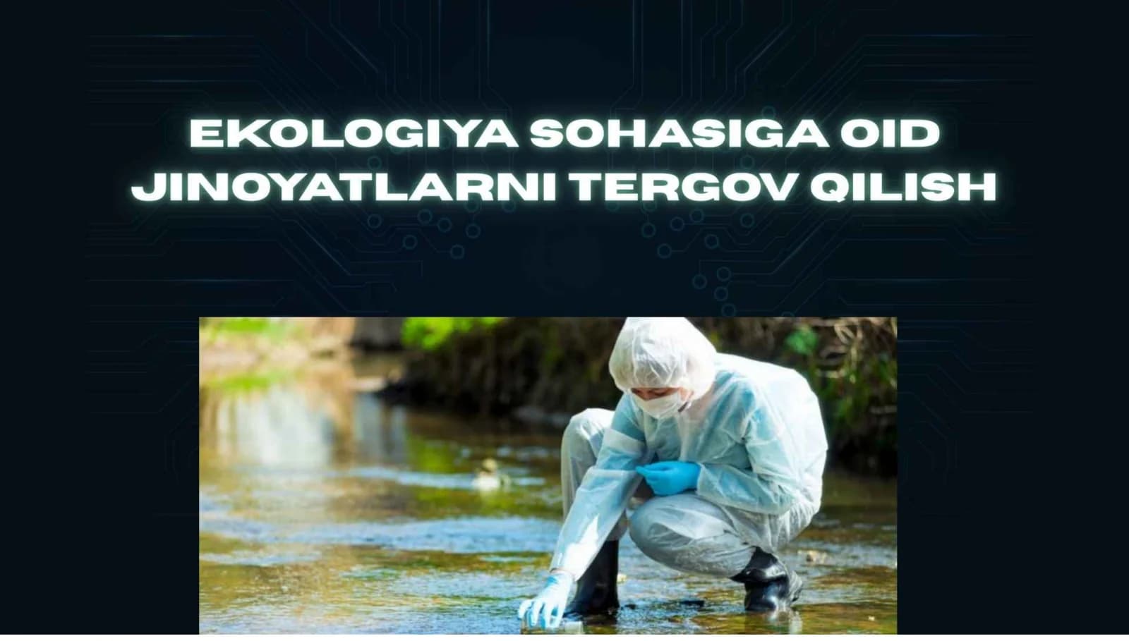 ekologiya sohasiga oid jinoyatlarni tergov qilish