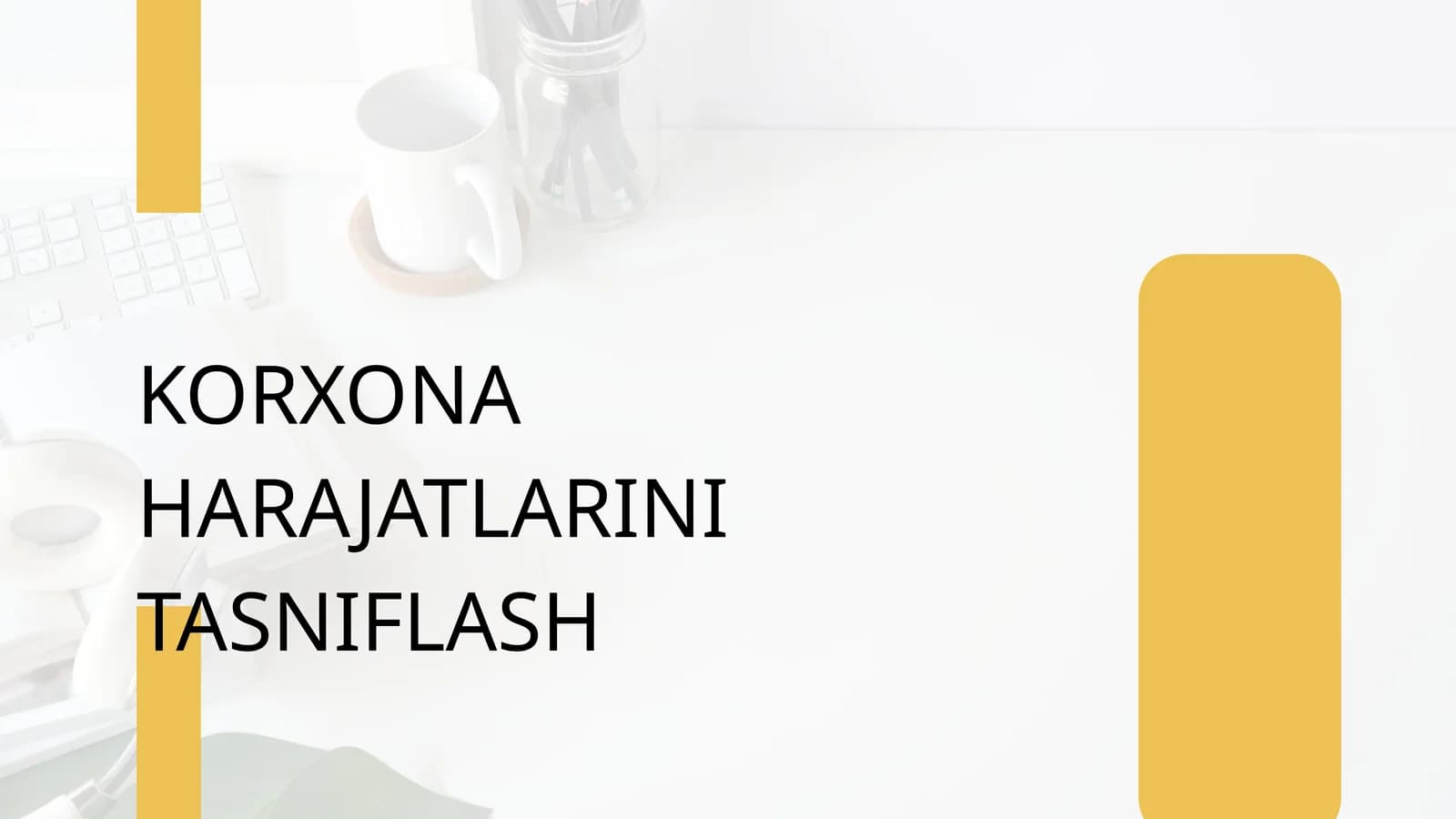 KORXONA HARAJATLARINI TASNIFLASH