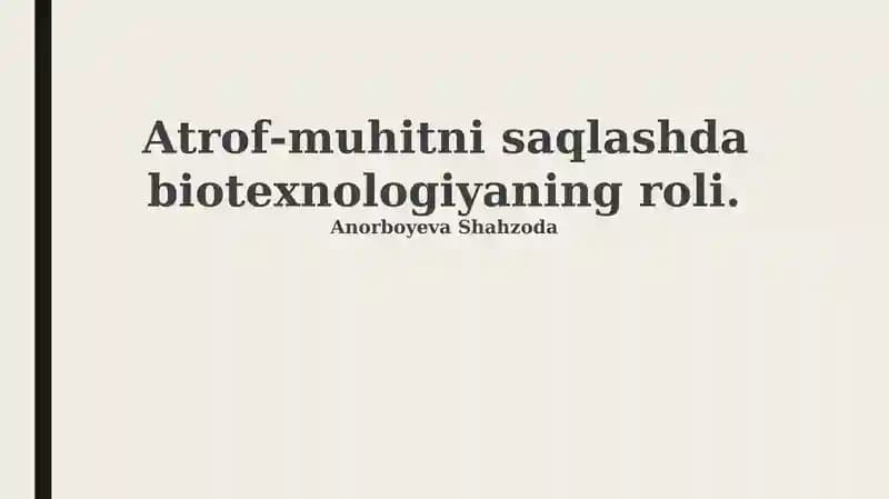 Biotexnologiyaning atrof-muhitni saqlashda roli