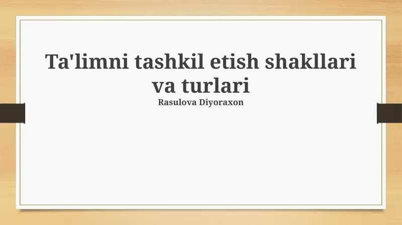 Ta'limni tashkil etish shakllari va turlari