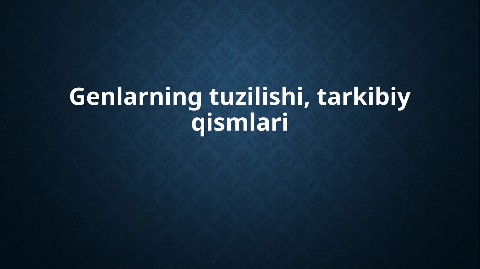 Genlarning tuzilishi, tarkibiy qismlari
