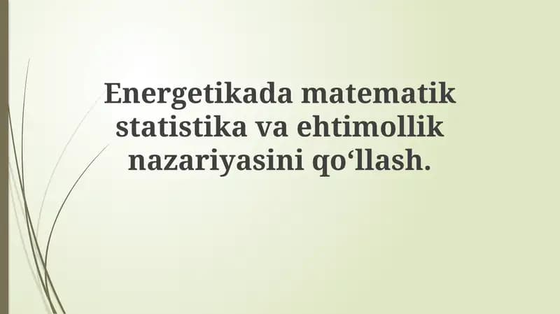 Ehtimollik nazariyasi va matematik statistikadan energetikada foydalanish