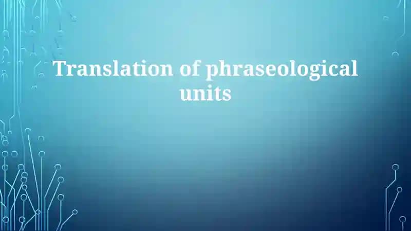 Translation of phraseological units