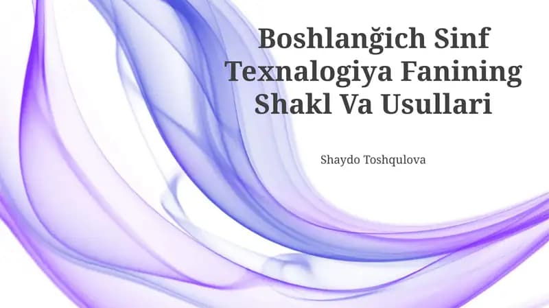 Boshlanğich Sinf Texnalogiya Fanining Shakl Va Usullari