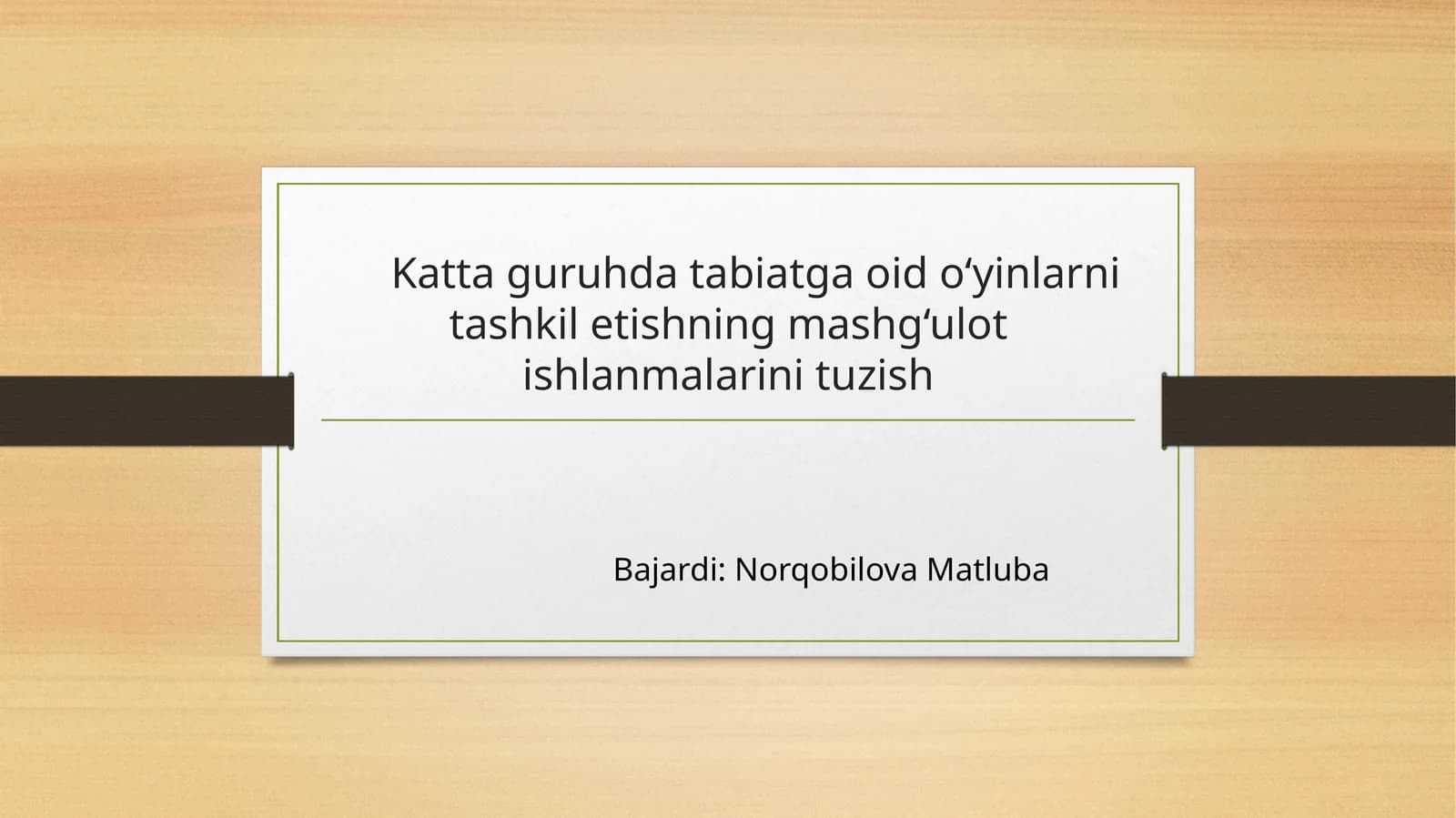 Kattaguruhdatabiatgaoido‘yinlarnitashkiletishningmashg‘ulotishlanmalarinituzish