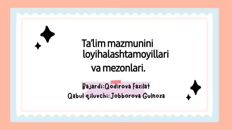 Ta’lim mazmunini loyihalash tamoyillari va mezonlari.