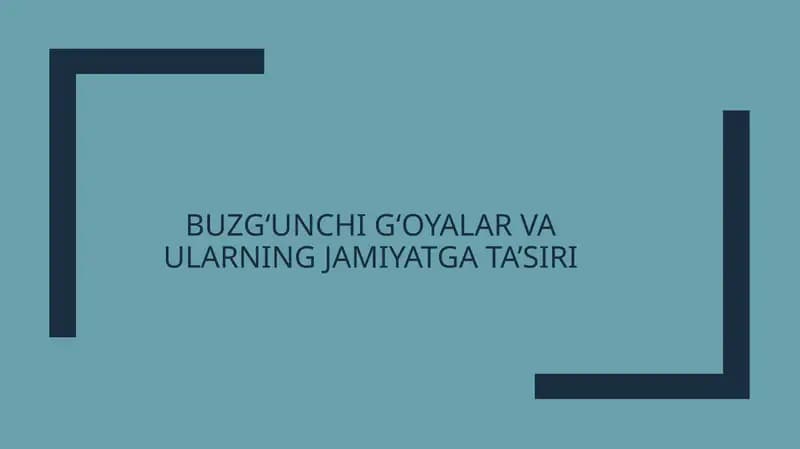 Buzg‘unchi G‘oyalar va Ularning Jamiyatga Ta’siri