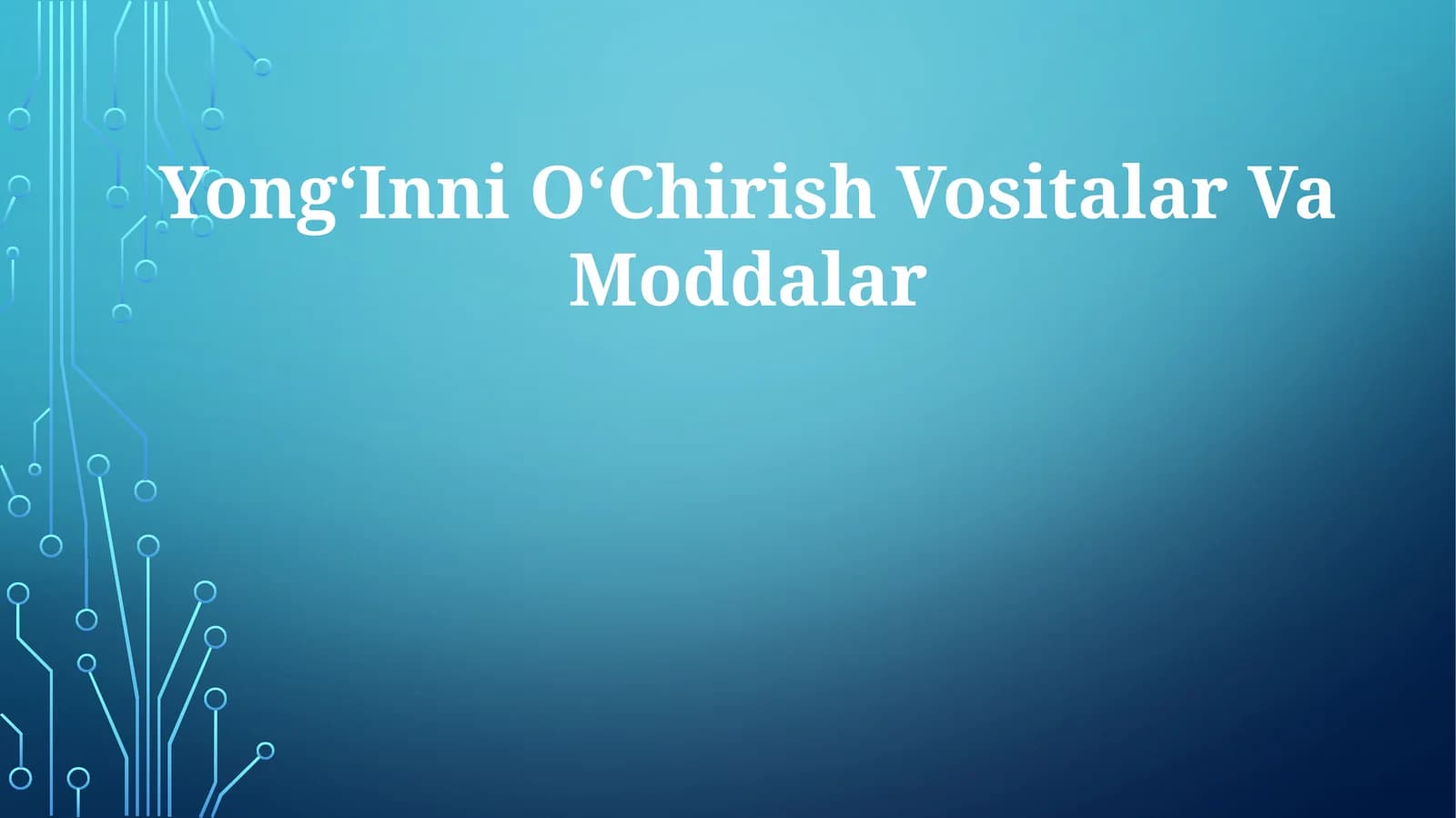 YongʻInni OʻChirish VositalarVaModdalar