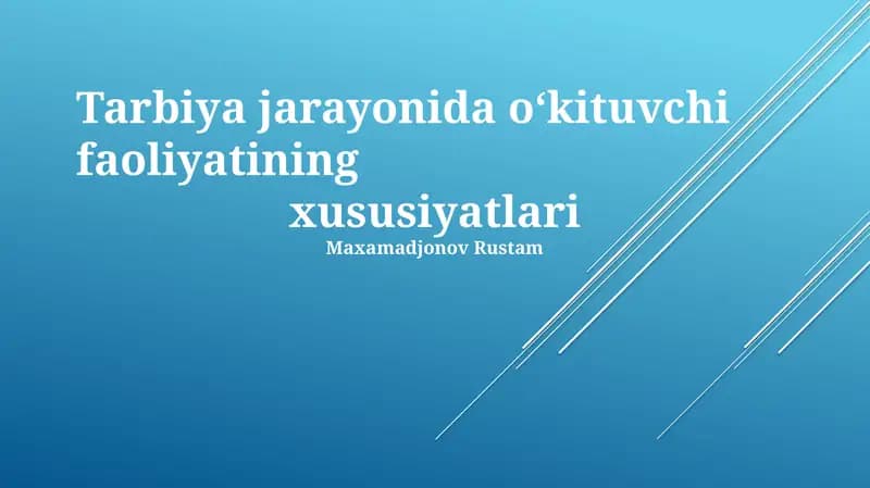 Tarbiya Jarayonida O‘qituvchi Faoliyatining Xususiyatlari