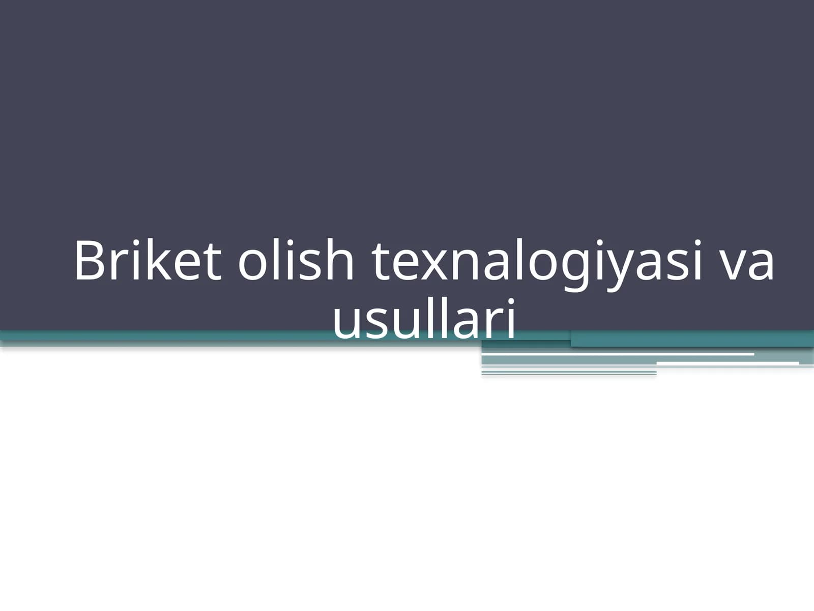 Briket olish texnalogiyasi va usullari