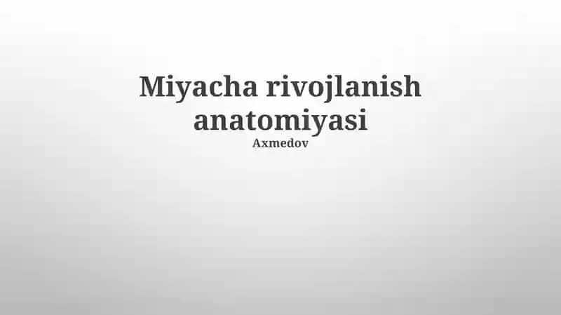 Miyacha rivojlanish anatomiyasi