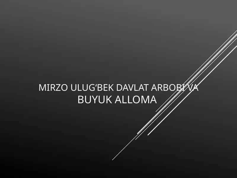 Mirzo Ulug‘bek davlat arbobi va buyuk alloma