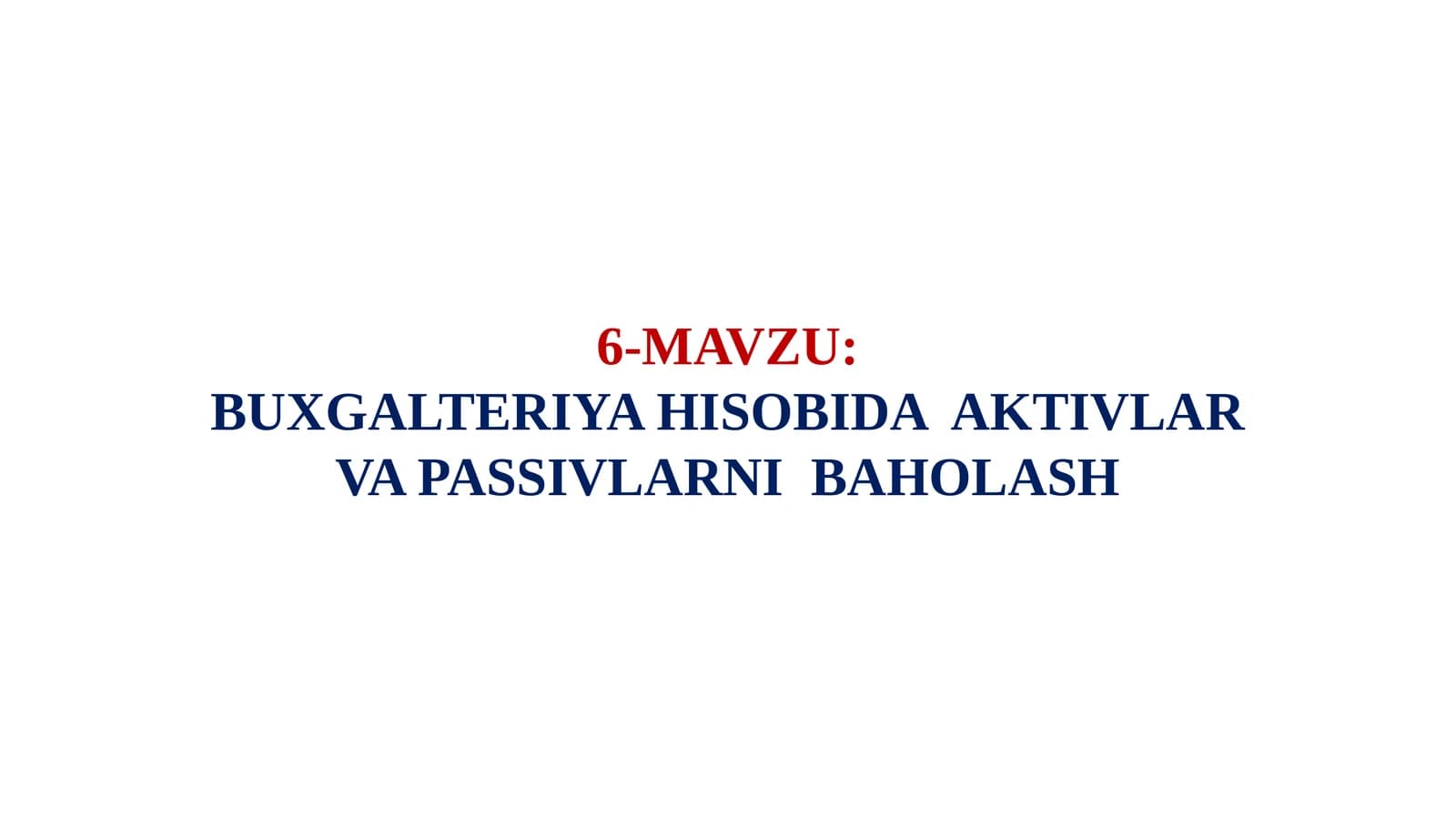 BUXGALTERIYA HISOBIDA  AKTIVLAR VA PASSIVLARNI  BAHOLASH