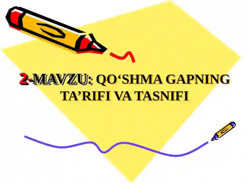 QO‘SHMA GAPNING TA’RIFI VA TASNIFI