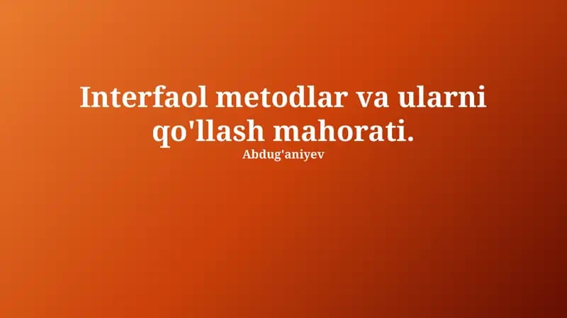 Interfaol metodlar va ularni qo'llash mahorati