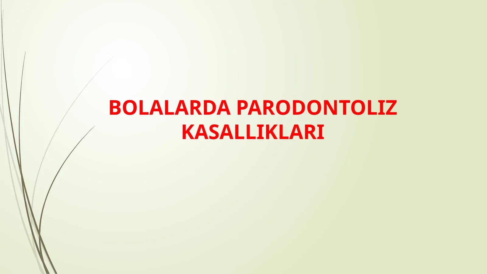 BOLALARDA PARODONTOLIZ KASALLIKLARI