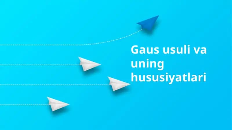 Gaus usuli va uning hususiyatlari
