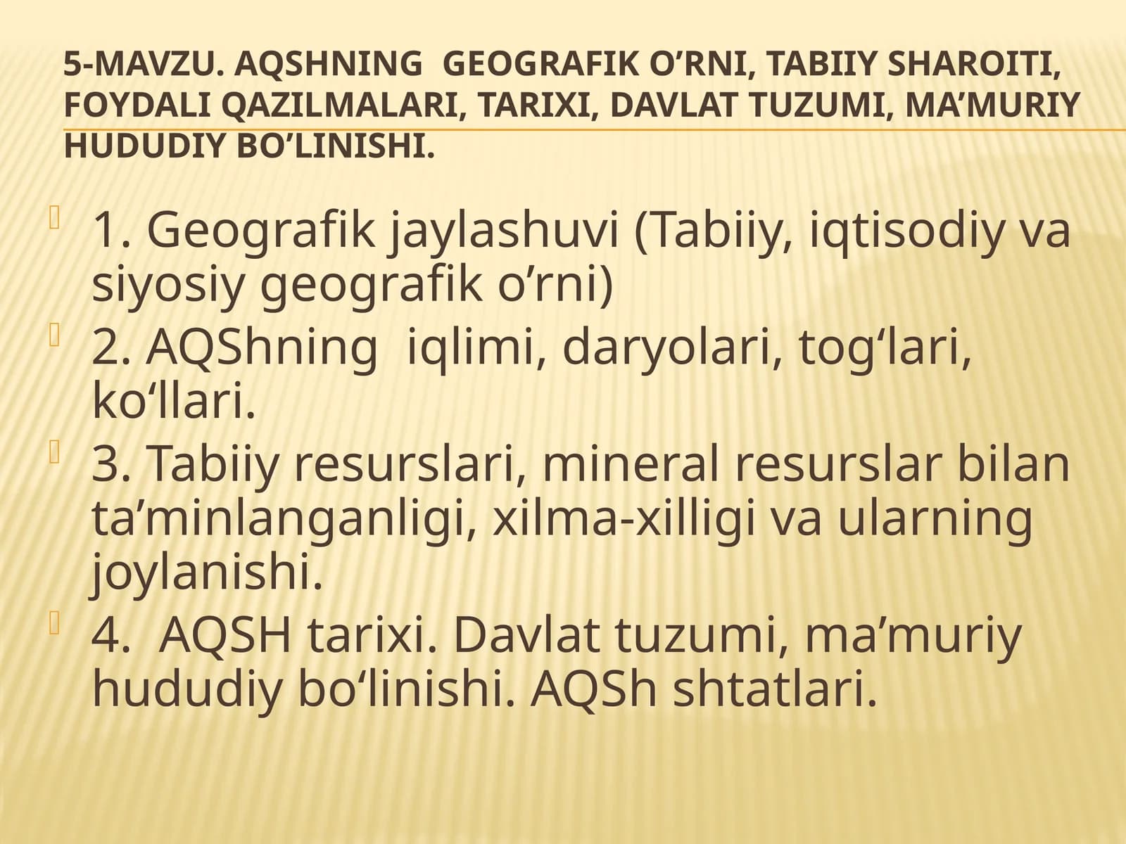 AQShning geografik o’rni, tabiiy sharoiti, foydali qazilmalari, tarixi, davlat tuzumi, ma’mu